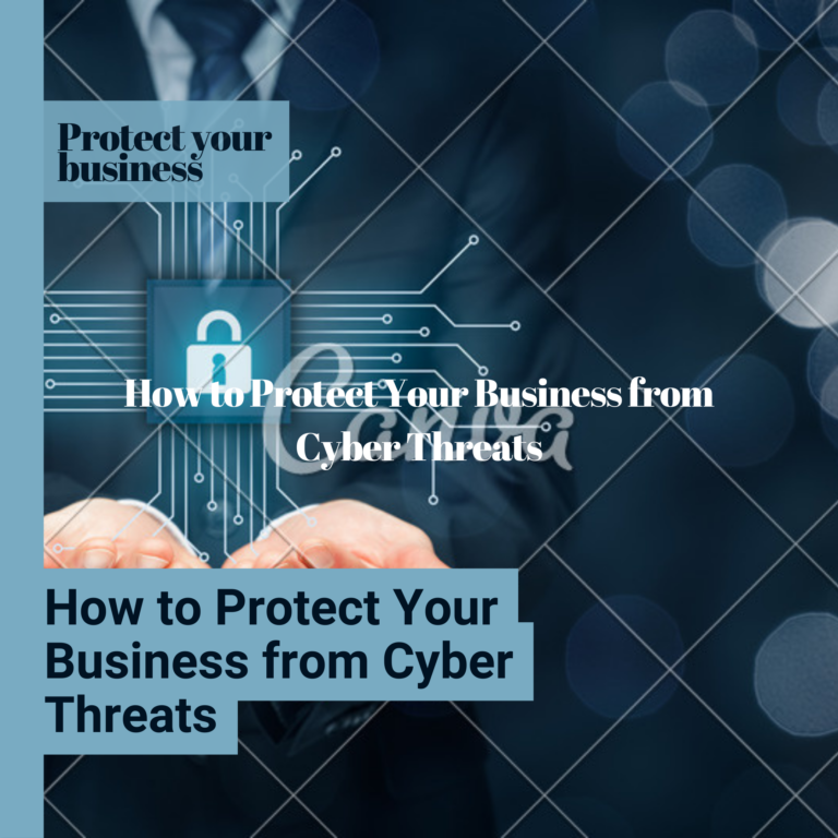 How to Protect Your Business from Cyber Threats